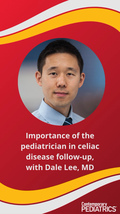 Importance of the pediatrician in celiac disease follow-up, with Dale Lee, MD