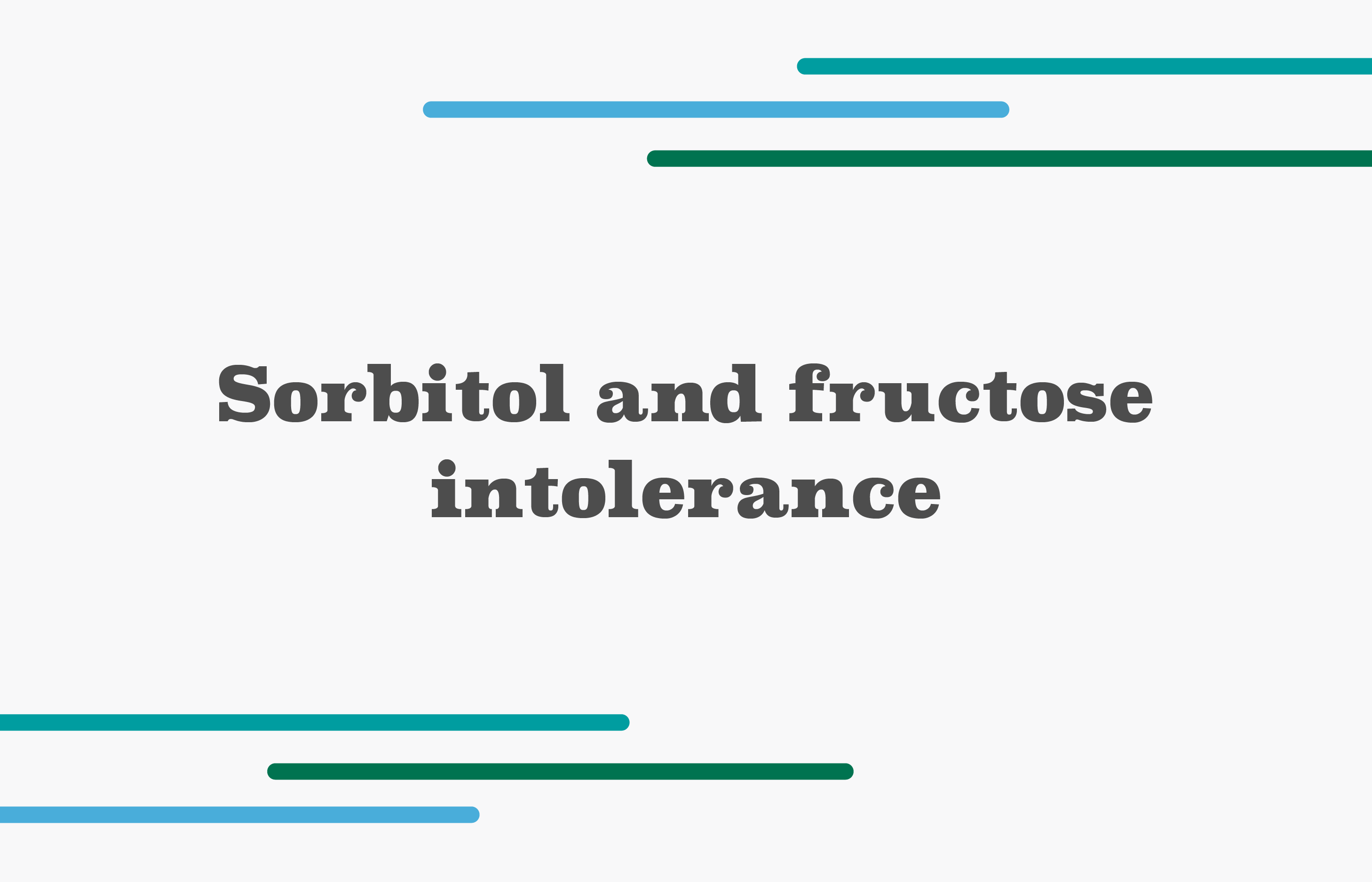 Sorbitol and fructose intolerance