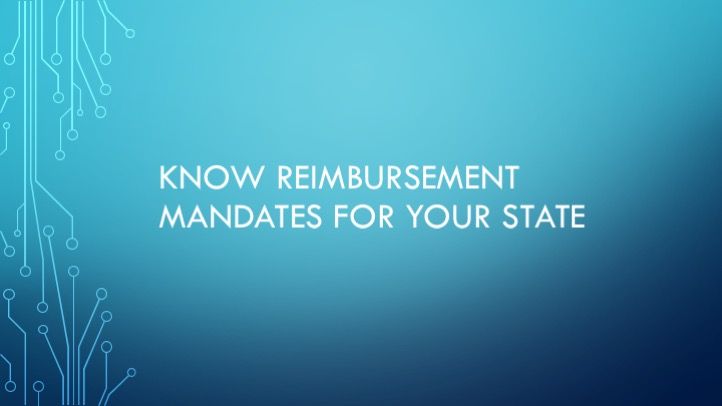 Know reimbursement mandates for your state