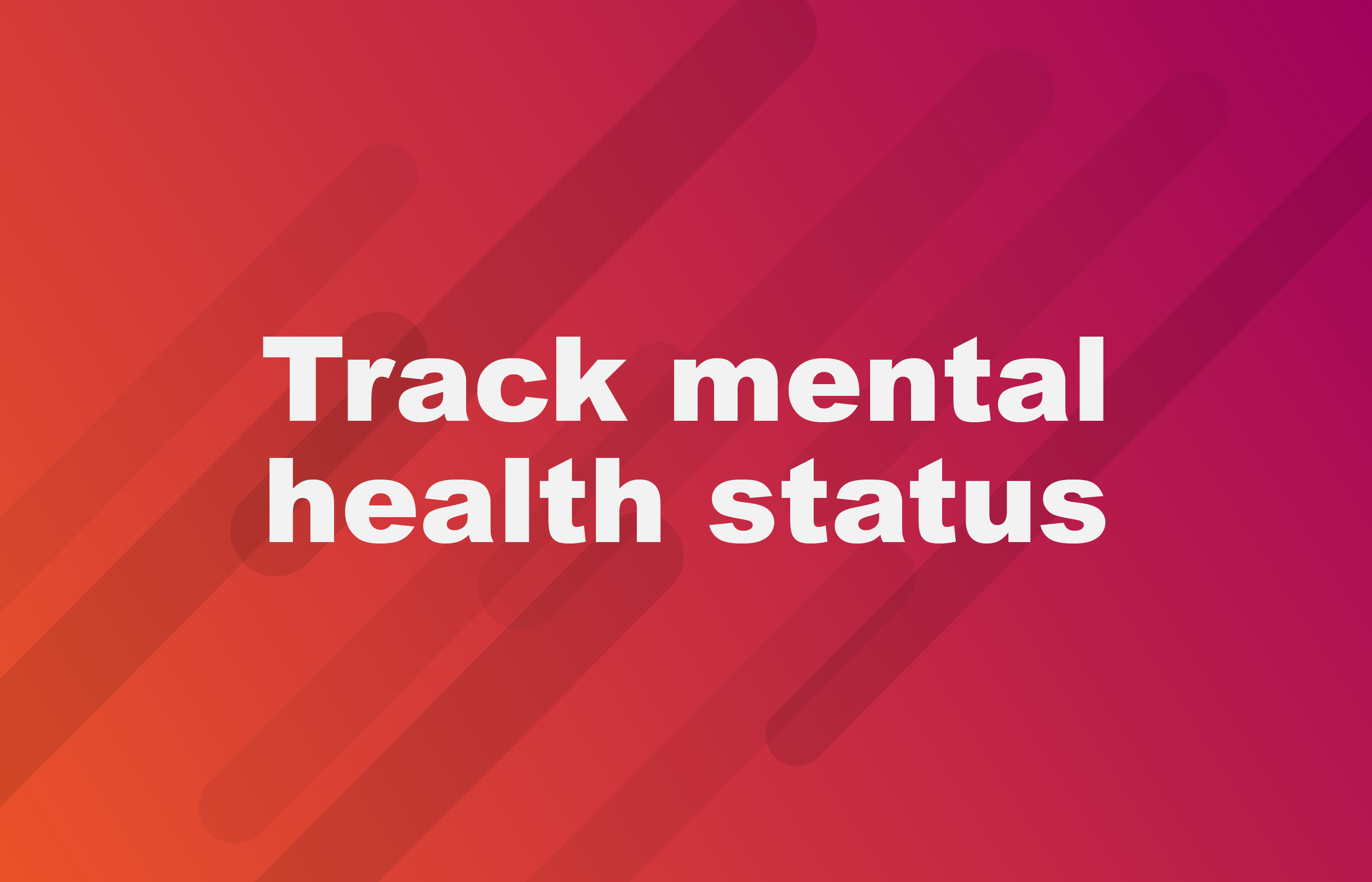 Track mental health status 