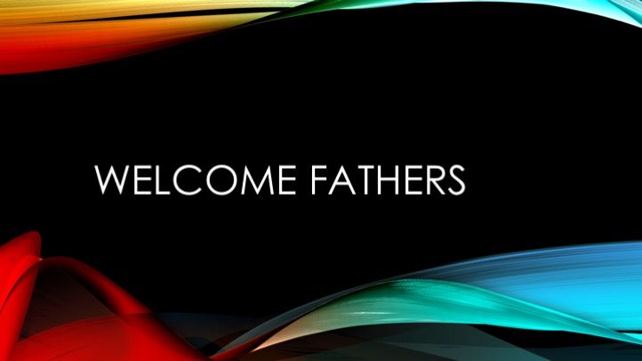 Welcome fathers
