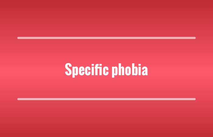 Specific phobia