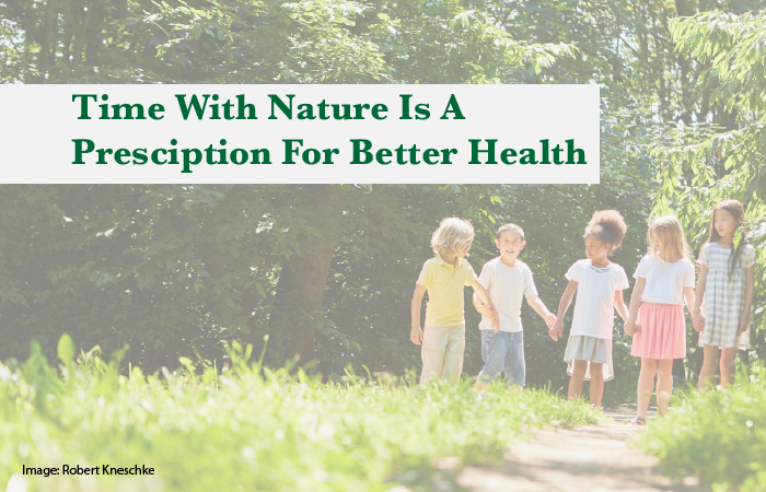 Time with nature is a prescription for better health
