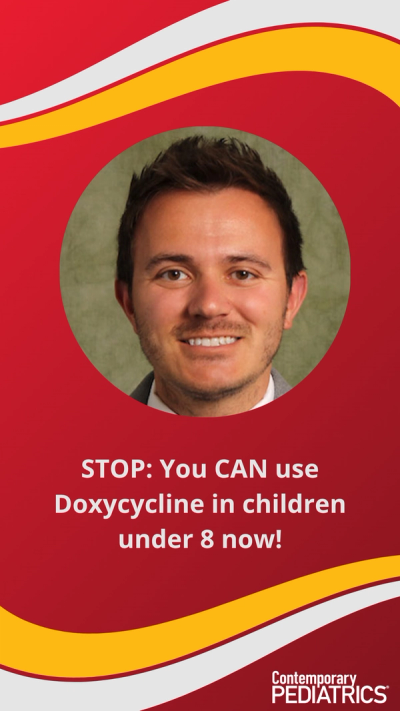 STOP: You CAN use Doxycycline in children under 8 now!