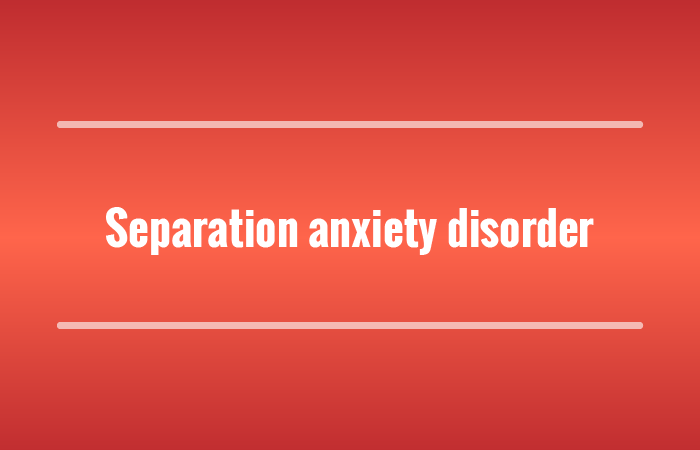 Separation anxiety disorder