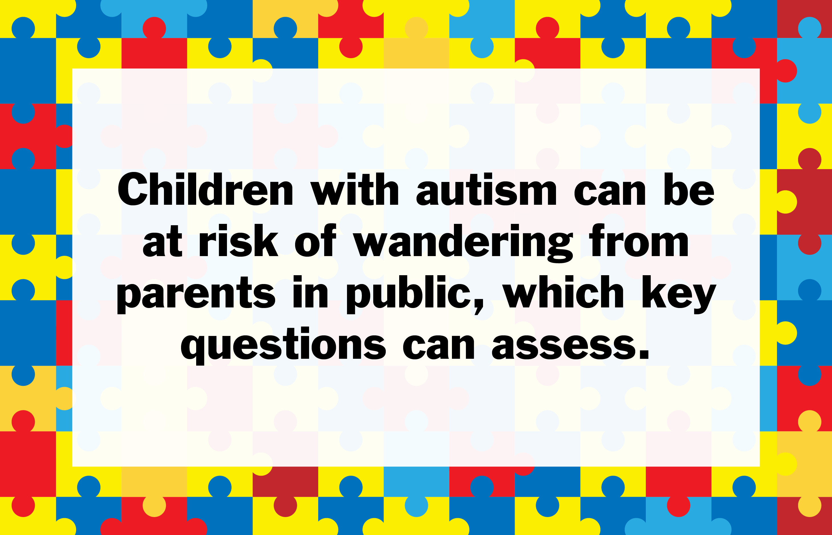 Children with autism can be at risk of wandering from parents in public