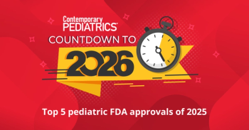 Top pediatric FDA approvals of 2025 | Image credit: Contemporary Pediatrics