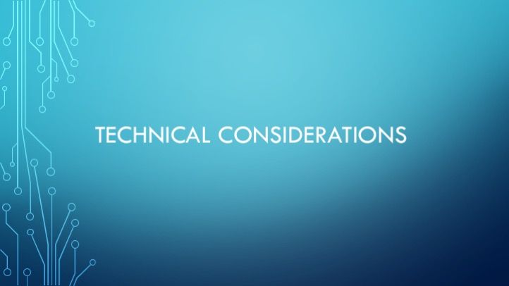 Technical considerations