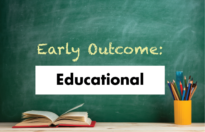 Early outcome: Educational