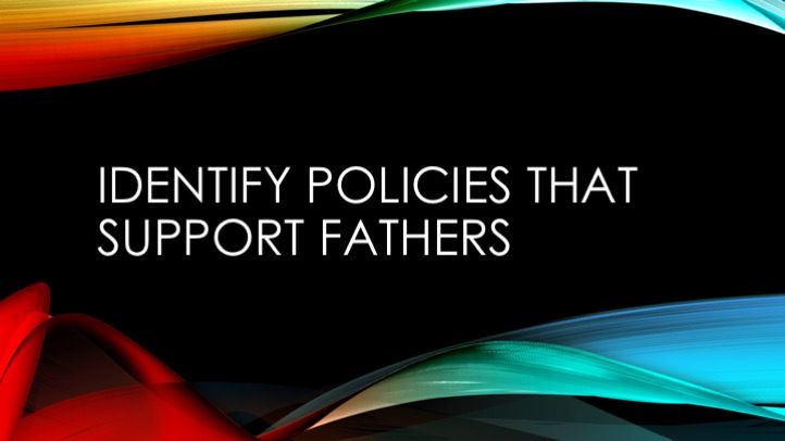 Identify policies that support fathers
