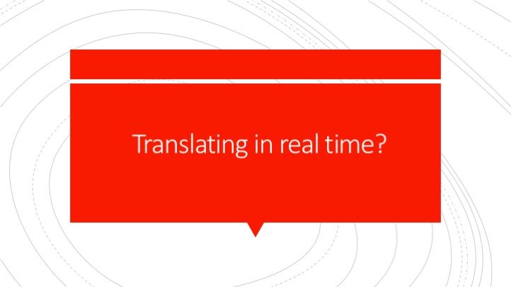 Translating in real time?