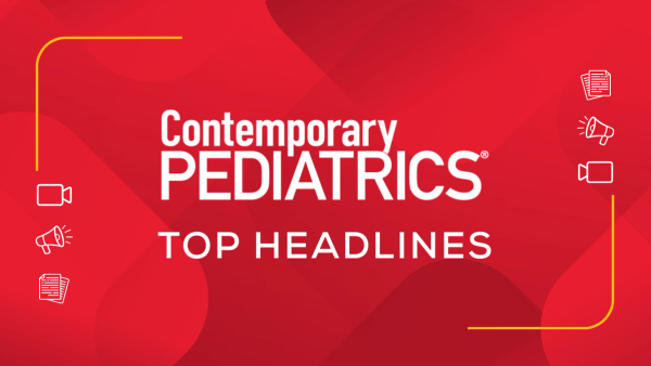 Top 5 pediatric health headlines you missed in August 2026