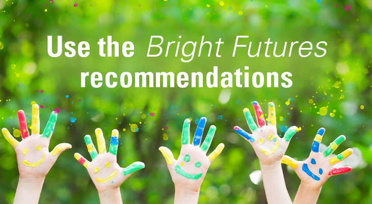 Use the Bright Futures recommendations