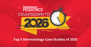 Top 5 dermatology puzzler case studies of 2025 | Image credit: Contemporary Pediatrics