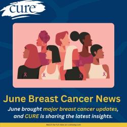 June Breast Cancer Highlights: Top 5 Updates Patients Should Know 