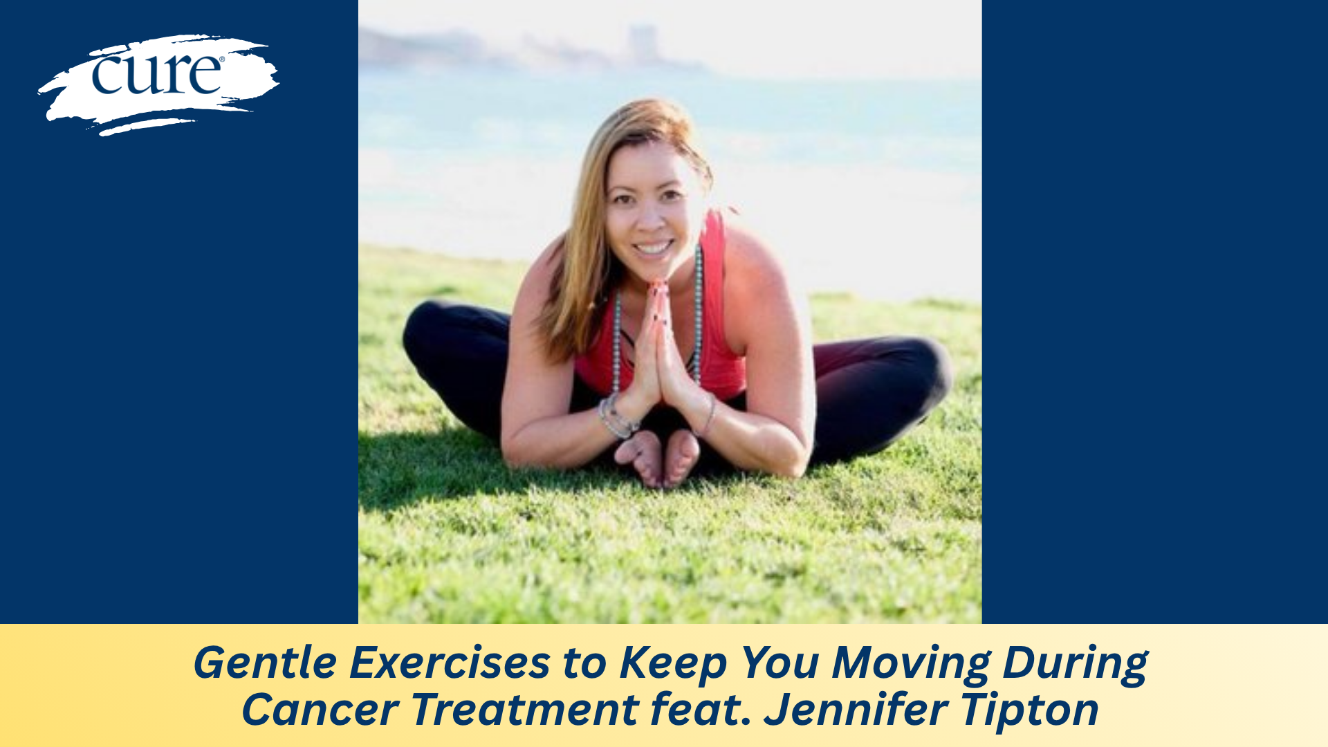 Gentle Exercises to Keep You Moving During Cancer Treatment feat. Jennifer Tipton