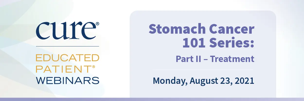 Educated Webinar: Stomach Cancer 101 Series: Part –