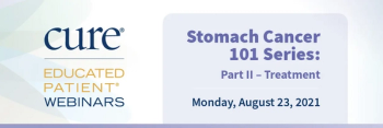 Educated Patient® Webinar: Stomach Cancer 101 Series: Part II - Treatment