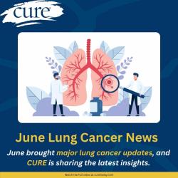 June Lung Cancer Highlights: Top 5 Updates Patients Should Know 