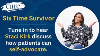 Six-time cancer survivor Staci Kirk urges patients to trust their bodies and speak up to ensure their needs are understood and addressed throughout cancer care.