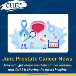 June Prostate Cancer Highlights: Top 5 Updates Patients Should Know 