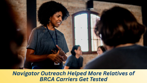 Navigator Outreach Helped More Relatives of BRCA Carriers Get Tested