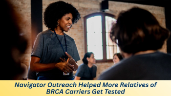 Navigator Outreach Helped More Relatives of BRCA Carriers Get Tested