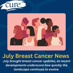 July Breast Cancer Highlights: Top 5 Updates Patients Should Know  