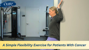 A Simple Flexibility Exercise for Patients with Cancer