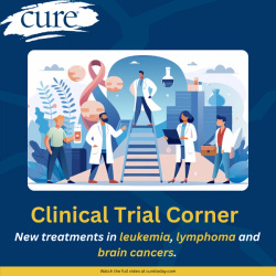 Clinical Trial Corner: New Treatments in Leukemia, Lymphoma and Brain Cancers