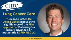 The Significance of the Datroway FDA Approval in EGFR+ NSCLC