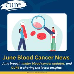 June Blood Cancer Highlights: Top 5 Updates Patients Should Know