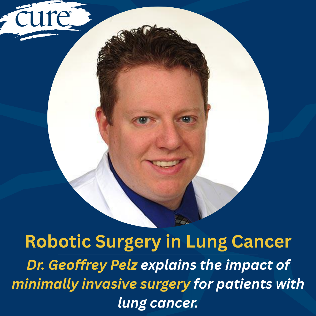 CURE spoke with a thoracic surgeon about the impact of minimally invasive surgery for patients.