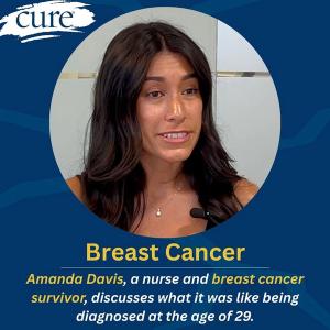 CURE spoke with nurse and breast cancer survivor Amanda Davis.