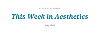 this week in aesthetics