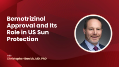 Christopher Bunick, MD, PhD, on Bemotrizinol Approval and Its Role in US Sun Protection