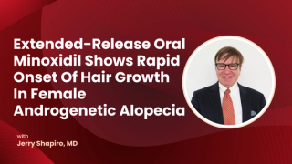 Extended-Release Oral Minoxidil Shows Rapid Onset Of Hair Growth In Female Androgenetic Alopecia
