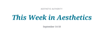this week in aesthetics