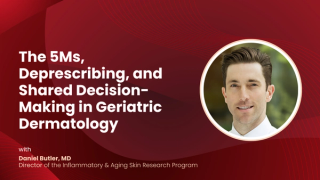 The 5Ms, Deprescribing, and Shared Decision-Making in Geriatric Dermatology