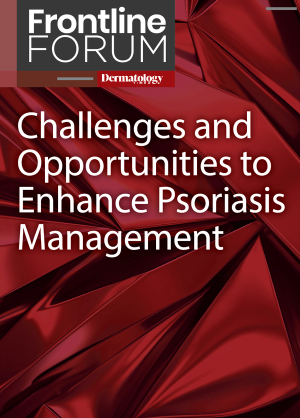 Frontline Forum Part 3: Challenges and Opportunities to Enhance Psoriasis Management
