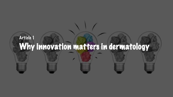 Why innovation matters in dermatology