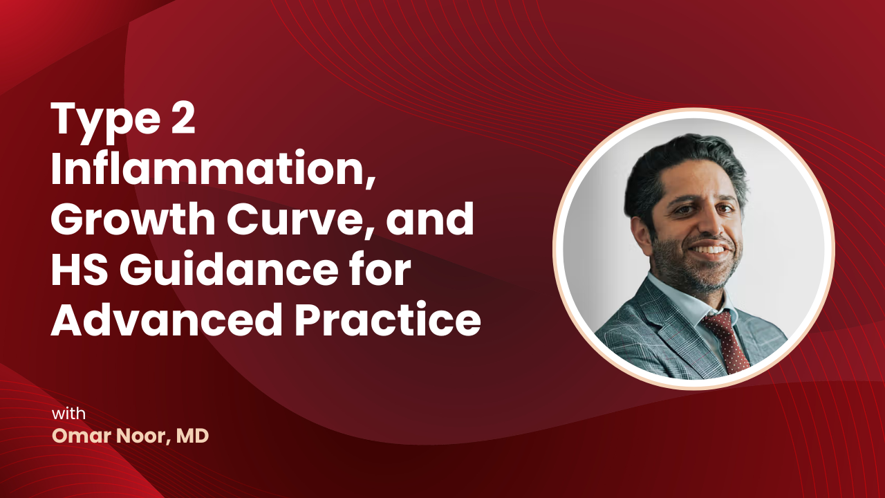 Type 2 Inflammation, Growth Curve, and HS Guidance for Advanced Practice
