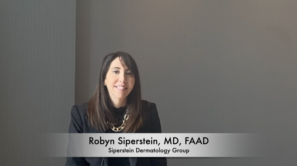 Robyn Siperstein, MD, FAAD: Initiating a Patient-First Dialogue in ...