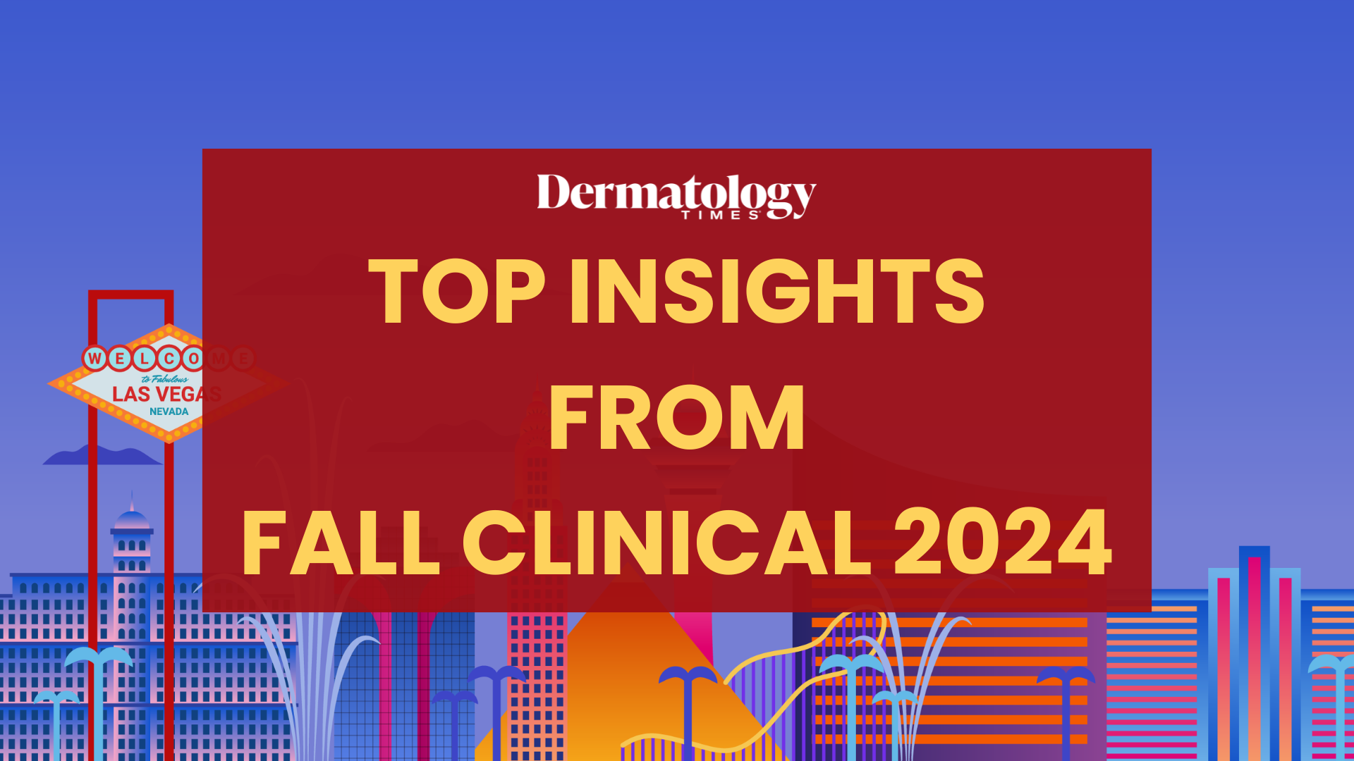 High Stakes in Dermatology: Jackpot Insights from Fall Clinical 2024