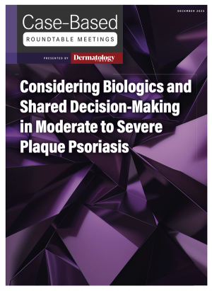 Considering Biologics and Shared Decision-Making in Moderate to Severe Plaque Psoriasis: Part 2
