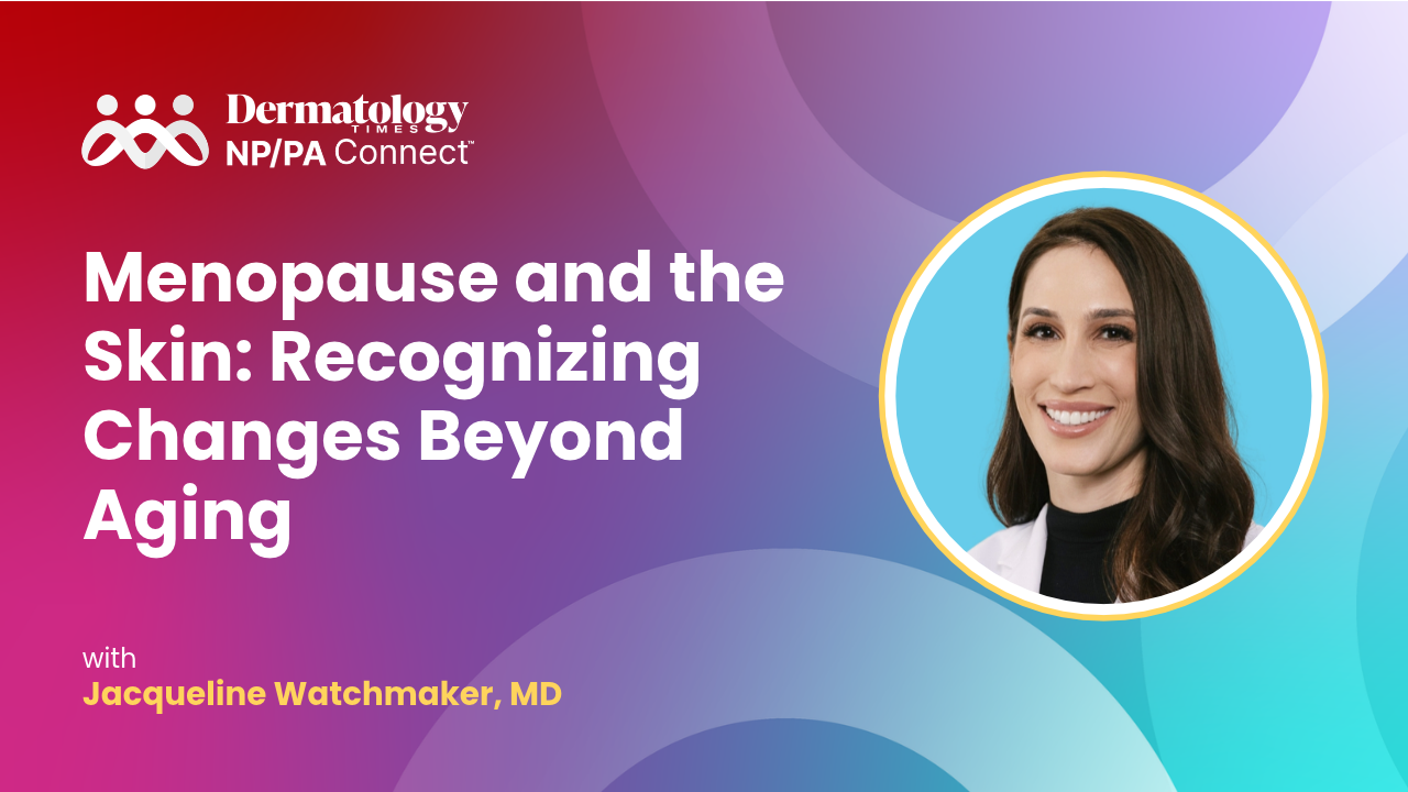 Menopause and the Skin: Recognizing Changes Beyond Aging | Dermatology ...