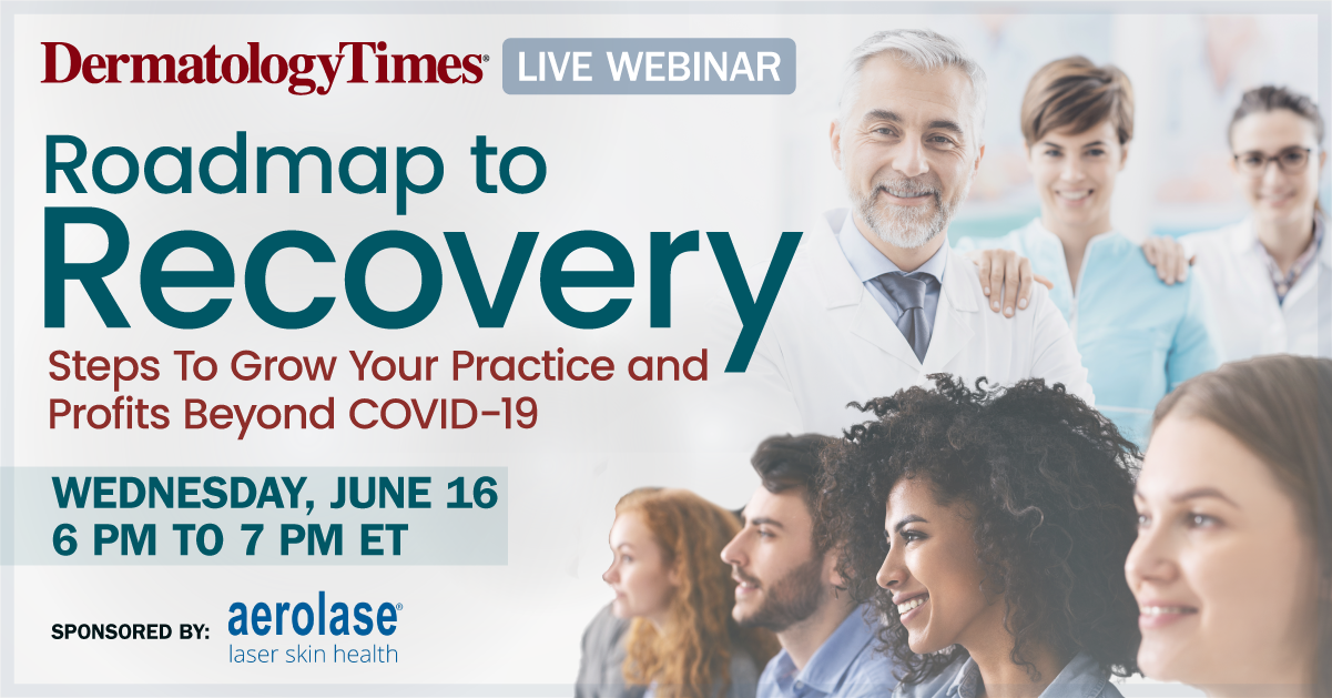 Dermatology Times To Host 'Roadmap To Recovery' Webinar