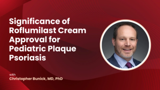 Christopher Bunick, MD, PhD, Reviews Expanded Roflumilast Cream Approval for Pediatric Plaque Psoriasis
