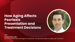 How Aging Affects Psoriasis Presentation and Treatment Decisions