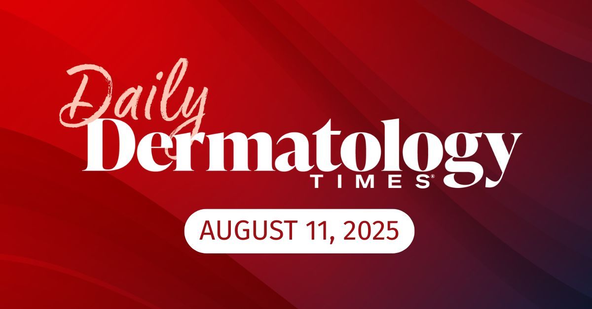 Daily Derm Times: August 11, 2025
